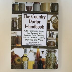 The Country Doctor Handbook : Old-Fashioned Cures That Prevent and Reverse Pain